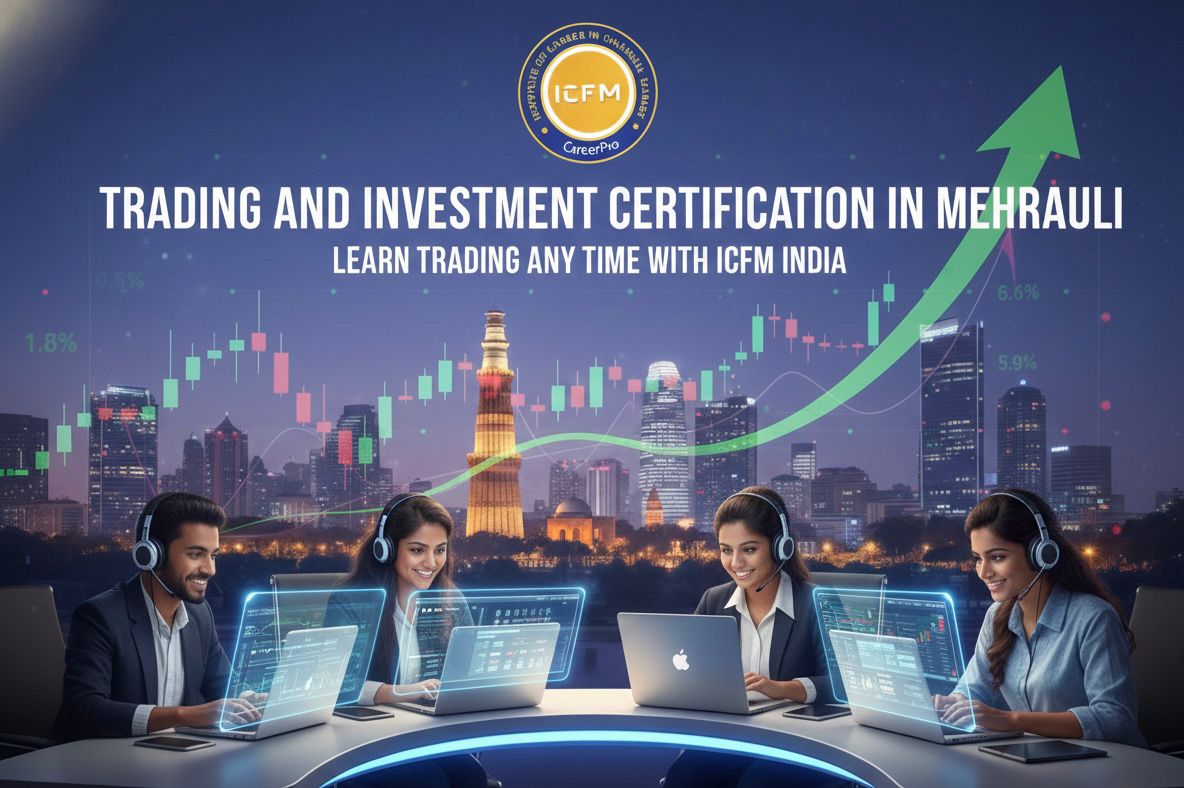 trading and investment certification in Mehrauli by ICFM India