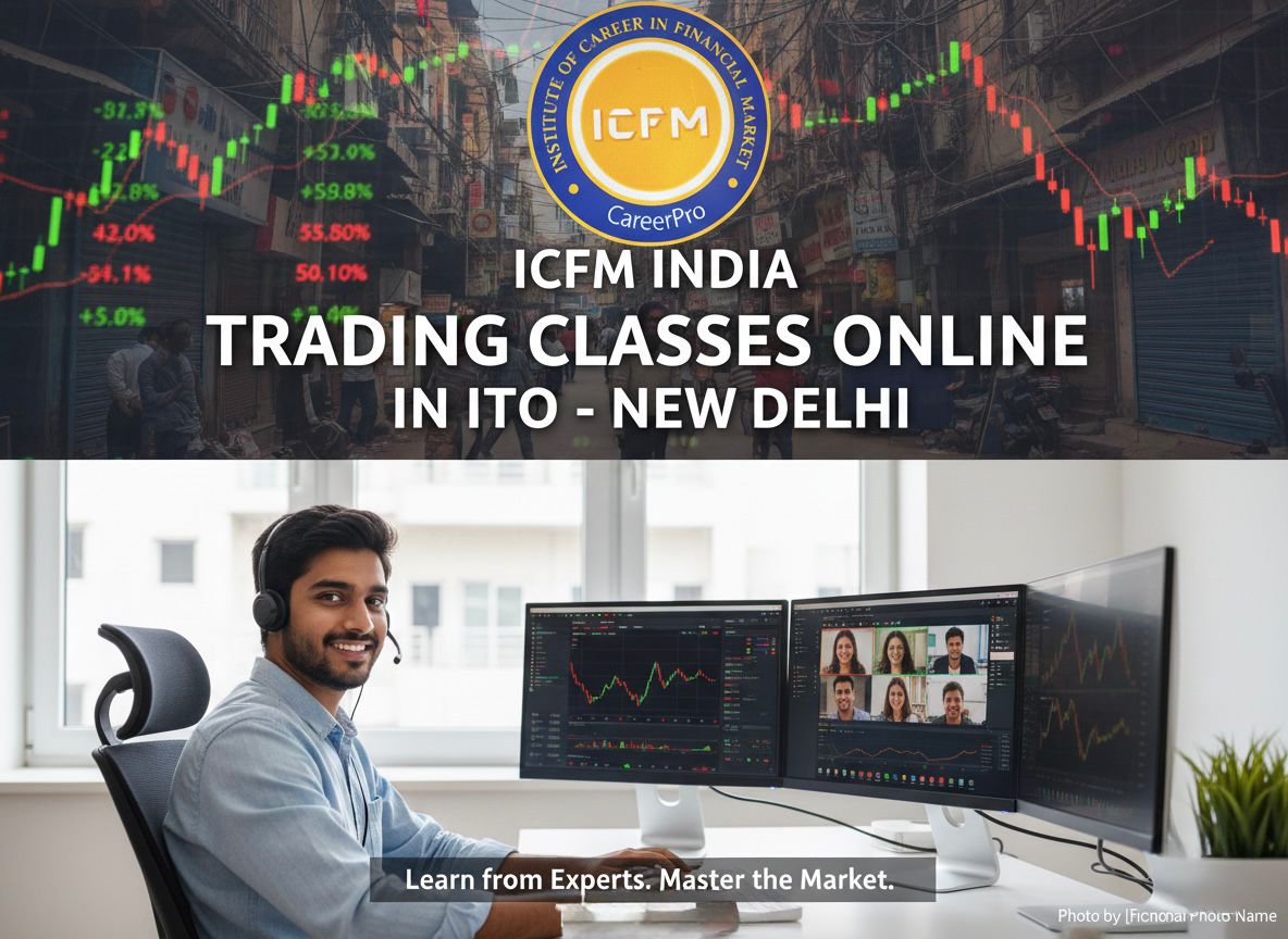 Trading Classes Online in ITO by ICFM India