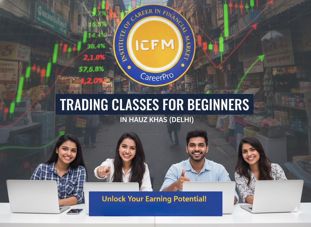 Trading Classes for Beginners in Hauz Khas, 2026 – Start Your Stock Market Journey with ICFM India